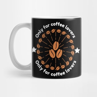 Only For Coffee Lovers Mug